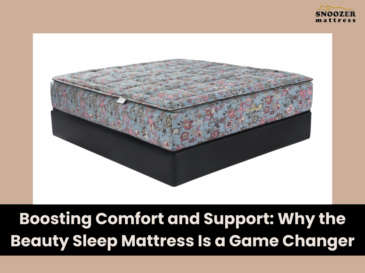 Boosting Comfort and Support: Why the Beauty Sleep Mattress Is a Game ...